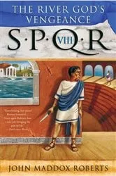 Book cover of SPQR VIII: The River God's Vengeance by John Maddox Roberts