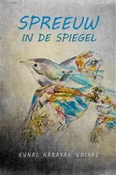Book cover of Spreeuw in de spiegel by KUNAL NARAYAN UNIYAL