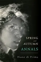 Book cover of Spring and Autumn Annals by Diane di Prima