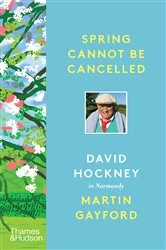 Book cover of Spring Cannot Be Cancelled: David Hockney in Normandy by Martin Gayford