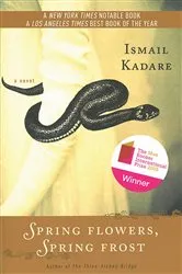 Book cover of Spring Flowers, Spring Frost by Ismail Kadare