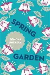 Book cover of Spring Garden by TOMOKA SHIBASAKI