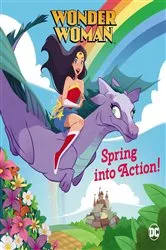Book cover of Spring into Action! (DC Super Heroes: Wonder Woman) by Rebecca Mallary