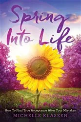 Book cover of Spring Into Life by Klaseen Michelle