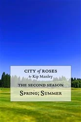 Book cover of Spring; Summer: City of Roses by Kip Manley