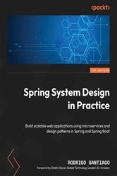Book cover of Spring System Design in Practice by Rodrigo Santiago