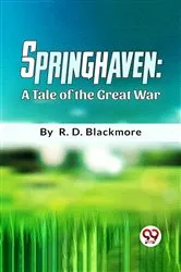 Book cover of Springhaven A Tale Of The Great War by R. D. Blackmore