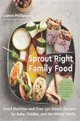 Book cover of Sprout Right Family Food by Lianne Phillipson
