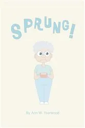 Book cover of Sprung! by Ann W. Yearwood