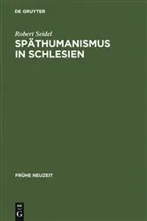 Book cover of Späthumanismus in Schlesien by Robert Seidel