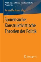 Book cover of Spurensuche: Konstruktivistische Theorien der Politik by Renate Martinsen