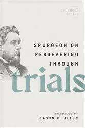 Book cover of Spurgeon on Persevering Through Trials by Jason Allen