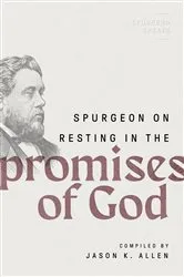 Book cover of Spurgeon on Resting in the Promises of God by Jason Allen