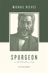 Book cover of Spurgeon on the Christian Life by Michael Reeves