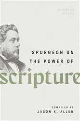 Book cover of Spurgeon on the Power of Scripture by Jason Allen