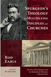 Book cover of Spurgeon’s Theology for Multiplying Disciples and Churches by Rod Earls