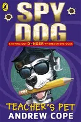 Book cover of Spy Dog Teacher's Pet by Andrew Cope