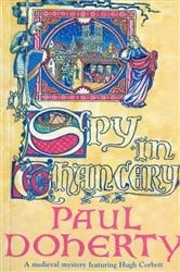 Book cover of Spy in Chancery (Hugh Corbett Mysteries, Book 3) by Paul Doherty