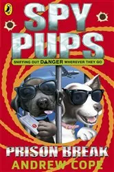 Book cover of Spy Pups: Prison Break by Andrew Cope