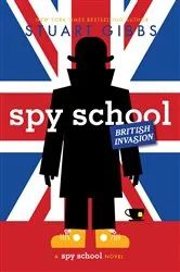 Book cover of Spy School British Invasion by Stuart Gibbs