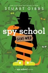 Book cover of Spy School Goes Wild by Stuart Gibbs