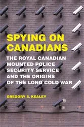 Book cover of Spying on Canadians by Gregory S. Kealey
