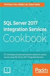 Book cover of SQL Server 2017 Integration Services Cookbook by Christian Cote