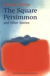 Book cover of Square Persimmon and Other Stories by Takashi Atoda