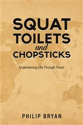 Book cover of Squat Toilets and Chopsticks by Philip Bryan