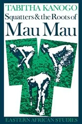 Book cover of Squatters and the Roots of Mau Mau, 1905-63 by Tabitha Kanogo