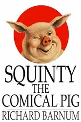 Book cover of Squinty the Comical Pig by Richard Barnum