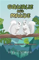Book cover of Squirlie and Maude by B.T. Sherer