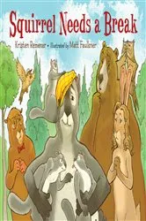 Book cover of Squirrel Needs a Break by Kristen Remenar