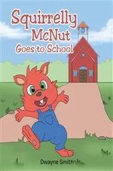 Book cover of Squirrelly McNut Goes to School by Dwayne Smith