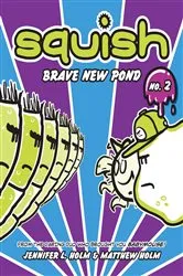 Book cover of Squish #2: Brave New Pond by Jennifer L. Holm