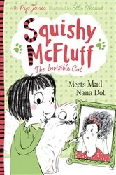 Book cover of Squishy McFluff: Meets Mad Nana Dot by Pip Jones