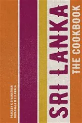 Book cover of Sri Lanka: The Cookbook by Prakash K Sivanathan