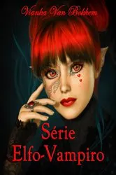 Book cover of Série Elfo-Vampiro by Vianka Van Bokkem