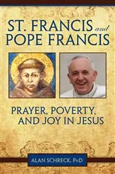 Book cover of St. Francis and Pope Francis by PhD Alan Schreck