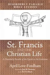 Book cover of St. Francis and the Christian Life by April Love-Fordham