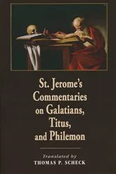 Book cover of St. Jerome's Commentaries on Galatians, Titus, and Philemon by Thomas P. Scheck