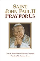 Book cover of St. John Paul II, Pray for Us by Luis M. Benavides