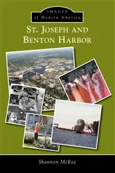 Book cover of St. Joseph and Benton Harbor by Shannon McRae