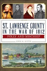 Book cover of St. Lawrence County in the War of 1812 by John M. Austin