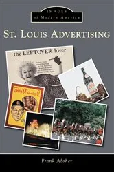 Book cover of St. Louis Advertising by Frank Absher