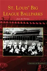 Book cover of St. Louis' Big League Ballparks by Joan M. Thomas