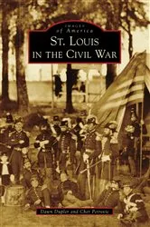 Book cover of St. Louis in the Civil War by Dawn Dupler