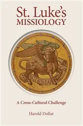 Book cover of St. Luke's Missiology by Harold E. Dollar