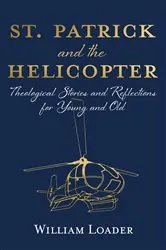 Book cover of St. Patrick and the Helicopter by William Loader