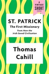 Book cover of St. Patrick: The First Missionary by Thomas Cahill